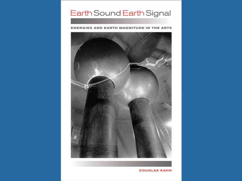 Douglas Kahn Earth Sound Earth Signal